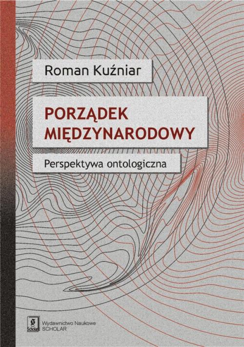 Tytuł: Porządek międzynarodowy. Perspektywa ontologiczna
Autor: Roman Kuźniar
Wydawnictwo: Scholar
Formaty: PDF