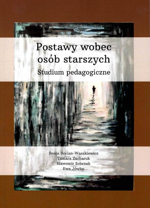 Tytuł: Postawy wobec osób starszych. Studium pedagogiczne
Autor: Beata Bocian-Waszkiewicz, Tamara Zacharuk, Sławomir Sobczak, Ewa Jówko
Wydawnictwo: Uniwersytet w Siedlcach
Formaty: PDF