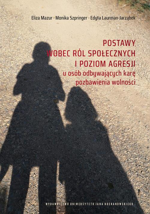 Tytuł: Postawy wobec ról społecznych i poziom agresji u osób odbywających karę pozbawienia wolności
Autor: Eliza Mazur, Edyta Laurman-Jarząbek, Monika Szpringer
Wydawnictwo: Uniwersytet Jana Kochanowskiego
Formaty: PDF