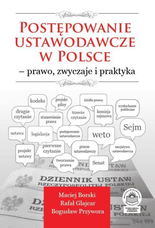 Tytuł: Postępowanie ustawodawcze w Polsce – prawo, zwyczaje i praktyka
Autor: Maciej Borski, Rafał Glajcar, Bogusław Przywora
Wydawnictwo: Oficyna Wydawnicza Humanitas
Formaty: PDF