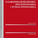 Tytuł: Postępowanie w sprawach o zabezpieczenie spadku, spis inwentarza i wykaz inwentarza
Autor: Marcin Uliasz
Wydawnictwo: Wolters Kluwer
Formaty: PDF