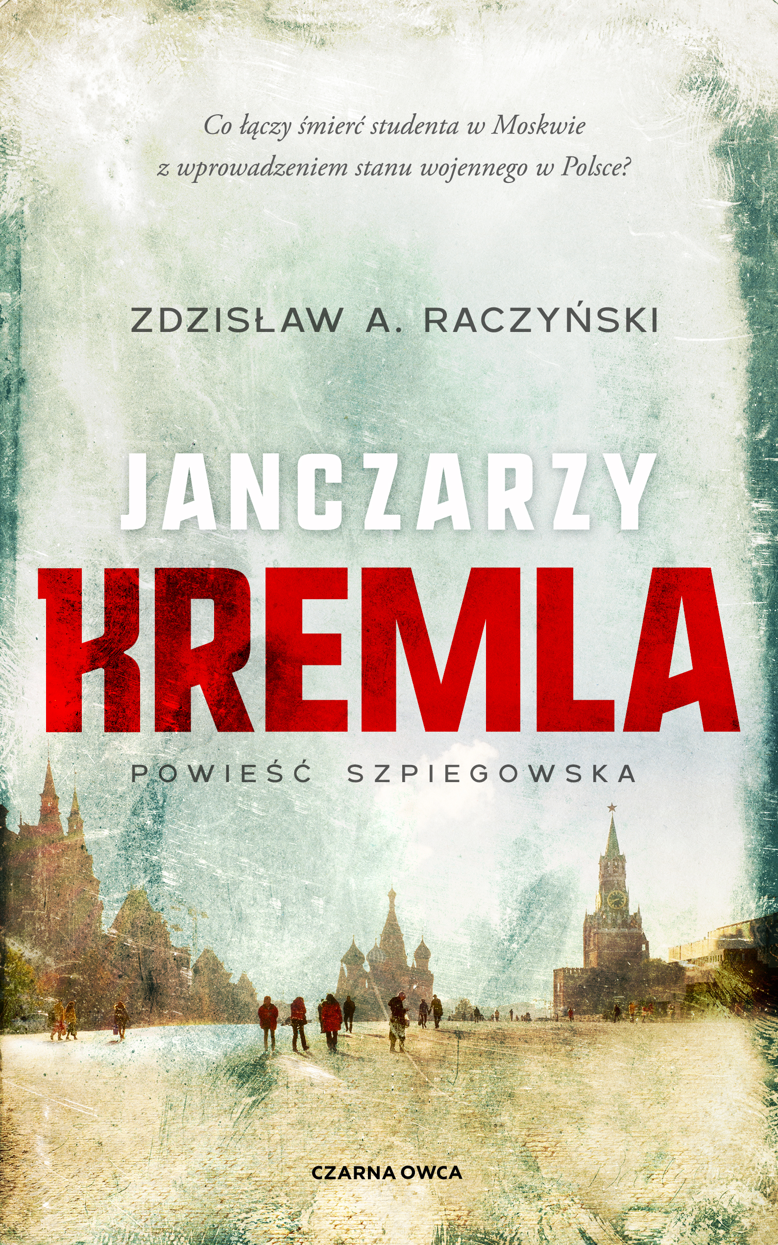Tytuł: Poświęceni (tom 1). Janczarzy Kremla
Autor: Zdzisław A. Raczyński
Wydawnictwo: Wydawnictwo Czarna Owca
Formaty: EPUB, MOBI