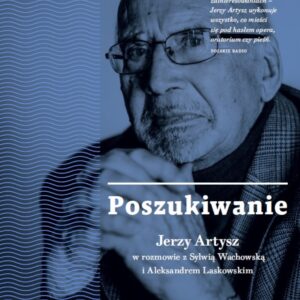 Tytuł: Poszukiwanie. Jerzy Artysz. w rozmowie z Sylwią Wachowską i Aleksandrem Laskowskim
Autor: Aleksander Laskowski, Sylwia Wachowska
Wydawnictwo: Polskie Wydawnictwo Muzyczne
Formaty: EPUB, MOBI