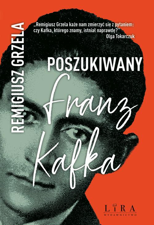Tytuł: Poszukiwany Franz Kafka
Autor: Remigiusz Grzela
Wydawnictwo: Lira
Formaty: MOBI, EPUB