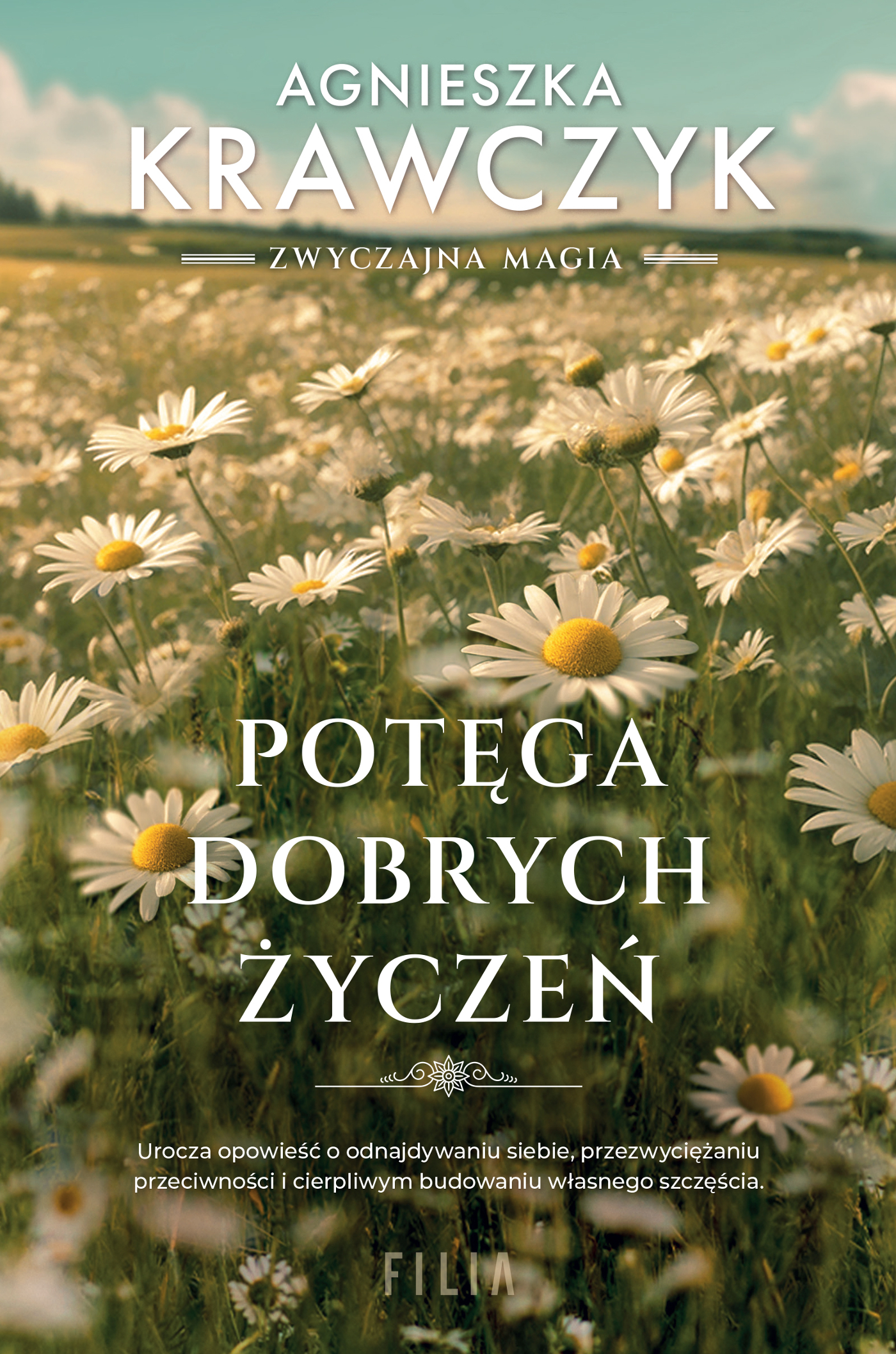 Tytuł: Potęga dobrych życzeń
Autor: Agnieszka Krawczyk
Wydawnictwo: FILIA
Formaty: EPUB, MOBI