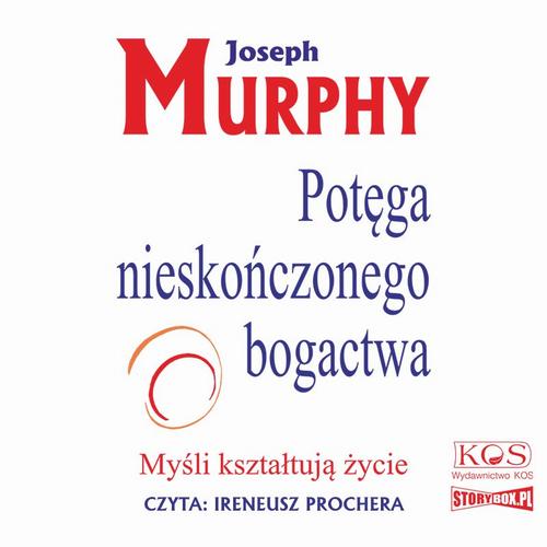 Tytuł: Potęga nieskończonego bogactwa. Myśli kształtują życie
Autor: Joseph Murphy
Wydawnictwo: Kos
Formaty: MP3