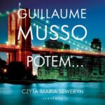 Tytuł: Potem...
Autor: Guillaume Musso
Wydawnictwo: Albatros
Formaty: MP3