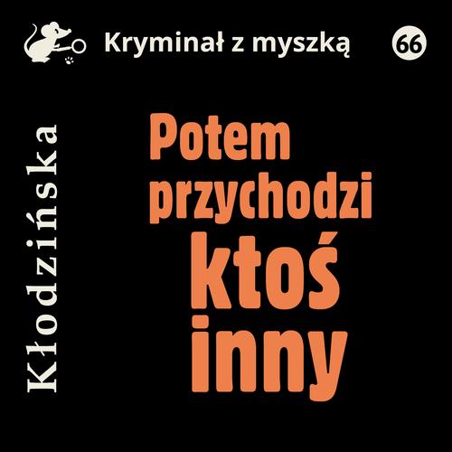 Tytuł: Potem przychodzi ktoś inny
Autor: Anna Kłodzińska
Wydawnictwo: Estymator
Formaty: MP3