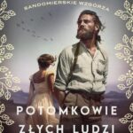 Tytuł: Potomkowie złych ludzi
Autor: Edyta Świętek
Wydawnictwo: Mando
Formaty: MOBI, EPUB