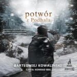 Tytuł: Potwór z Podhala
Autor: Bartłomiej Kowaliński
Wydawnictwo: Storybox
Formaty: MP3
