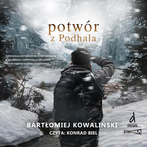 Tytuł: Potwór z Podhala
Autor: Bartłomiej Kowaliński
Wydawnictwo: Storybox
Formaty: MP3