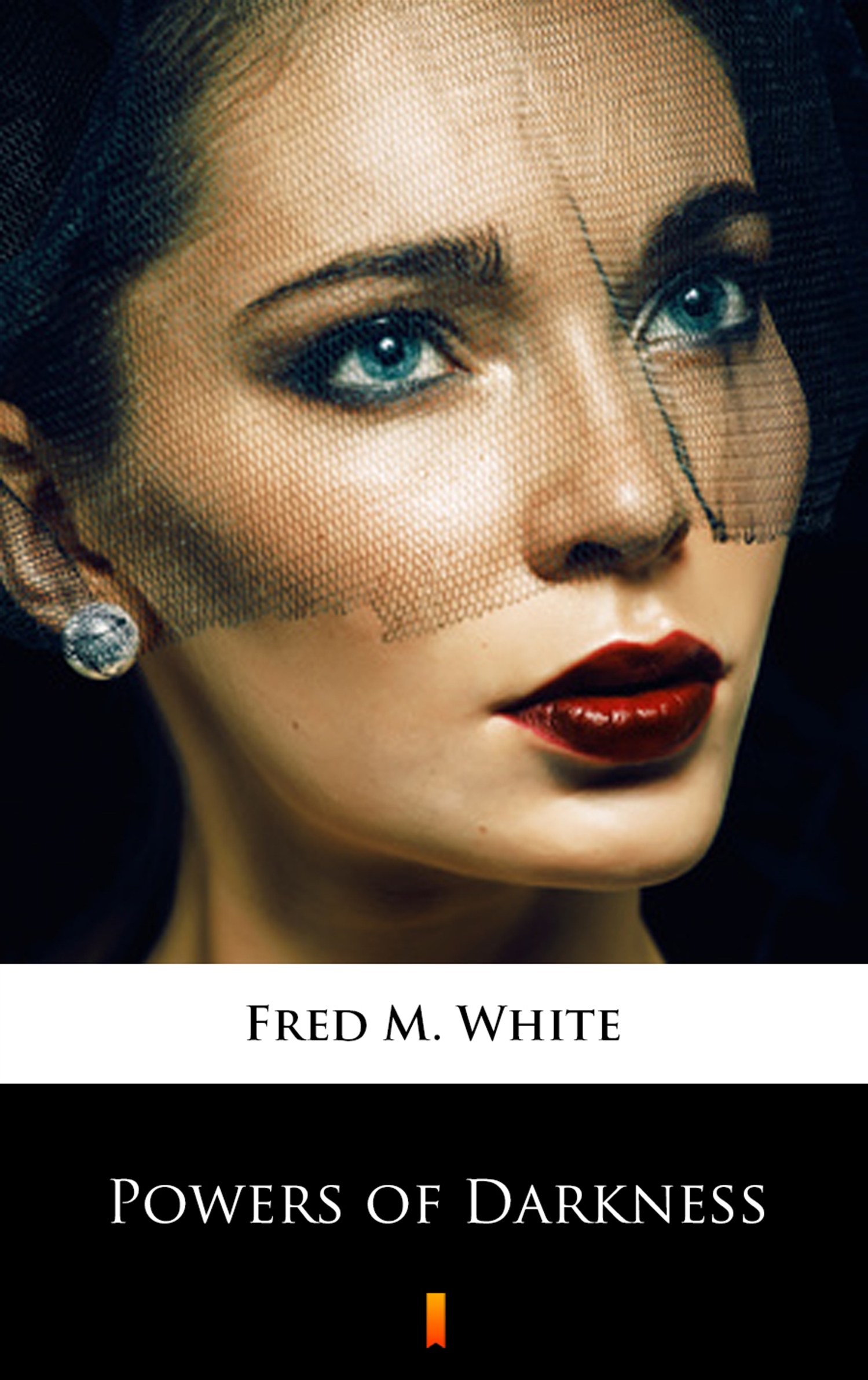 Tytuł: Powers of Darkness
Autor: Fred M. White
Wydawnictwo: KtoCzyta.pl
Formaty: EPUB, MOBI