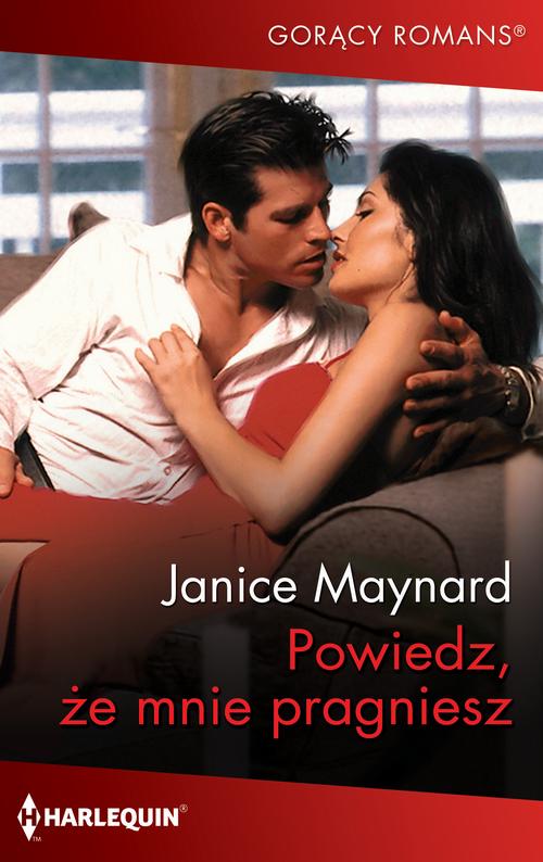 Tytuł: Powiedz, że mnie pragniesz
Autor: Janice Maynard
Wydawnictwo: Harlequin
Formaty: EPUB, MOBI
