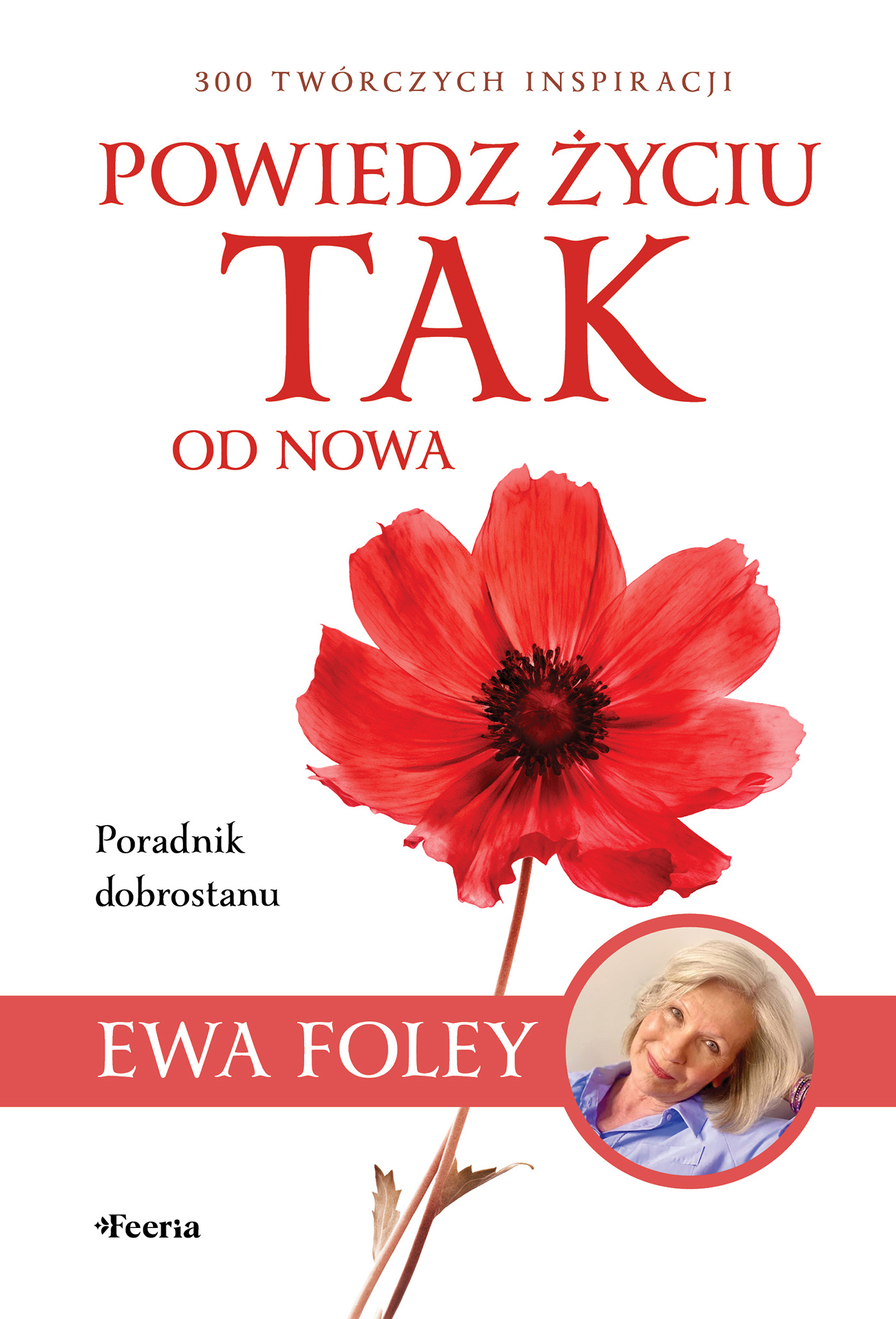 Tytuł: Powiedz życiu TAK od nowa. 300 twórczych inspiracji
Autor: Ewa Foley
Wydawnictwo: Wydawnictwo JK (Aha, Feeria)
Formaty: EPUB, MOBI