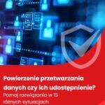 Powierzenie przetwarzania danych czy ich udostępnienie? Poznaj rozwiązania w 15 różnych sytuacjach — okładka e-booka