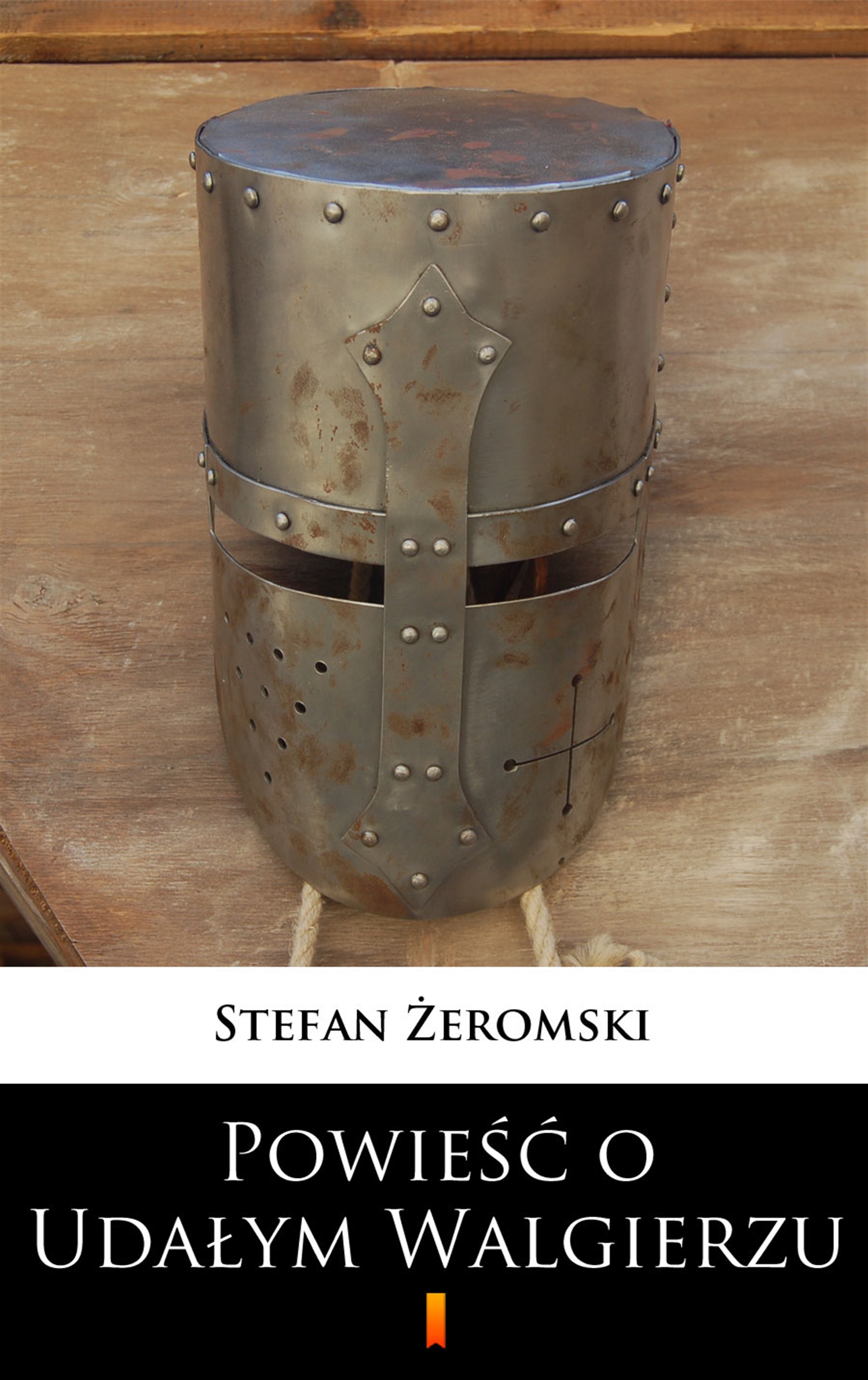 Tytuł: Powieść o Udałym Walgierzu
Autor: Stefan Żeromski
Wydawnictwo: KtoCzyta.pl
Formaty: EPUB, MOBI