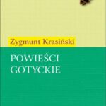 Tytuł: Powieści gotyckie
Autor: Zygmunt Krasiński
Wydawnictwo: Universitas
Formaty: PDF