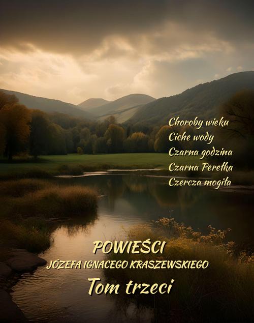 Tytuł: Powieści Józefa Ignacego Kraszewskiego. Tom 3
Autor: Józef Ignacy Kraszewski
Wydawnictwo: Armoryka
Formaty: MOBI, EPUB