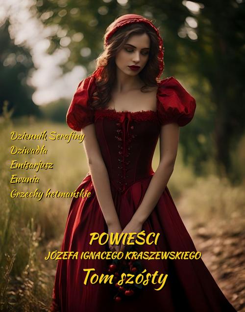 Tytuł: Powieści Józefa Ignacego Kraszewskiego. Tom 6
Autor: Józef Ignacy Kraszewski
Wydawnictwo: Armoryka
Formaty: MOBI, EPUB