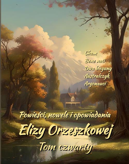 Tytuł: Powieści, nowele i opowiadania Elizy Orzeszkowej. Tom IV
Autor: Eliza Orzeszkowa
Wydawnictwo: Armoryka
Formaty: MOBI, EPUB