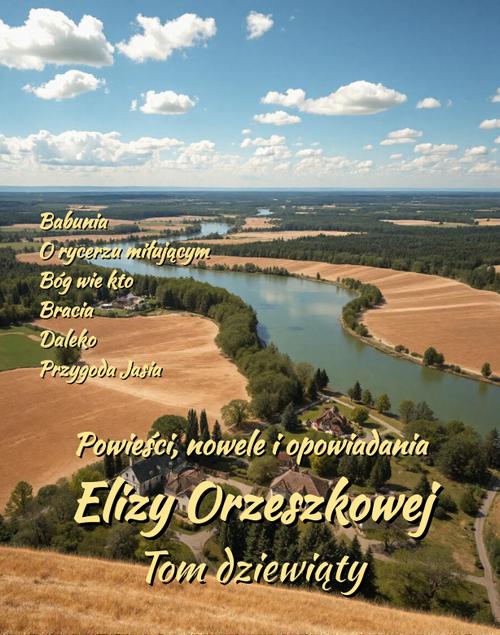 Tytuł: Powieści, nowele i opowiadania Elizy Orzeszkowej. Tom IX
Autor: Eliza Orzeszkowa
Wydawnictwo: Armoryka
Formaty: MOBI, EPUB
