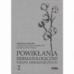 Powikłania dermatologiczne terapii onkologicznych Część II — okładka e-booka