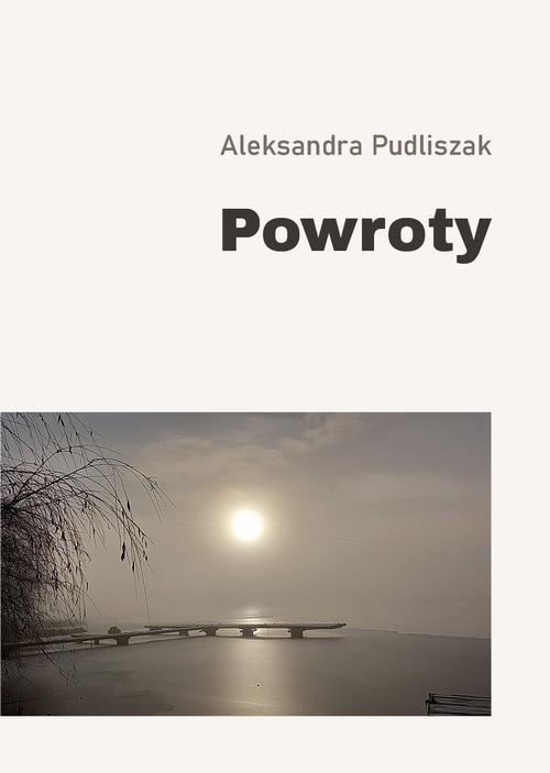 Tytuł: Powroty
Autor: Aleksandra Pudliszak
Wydawnictwo: Liberum Verbum
Formaty: MOBI, EPUB