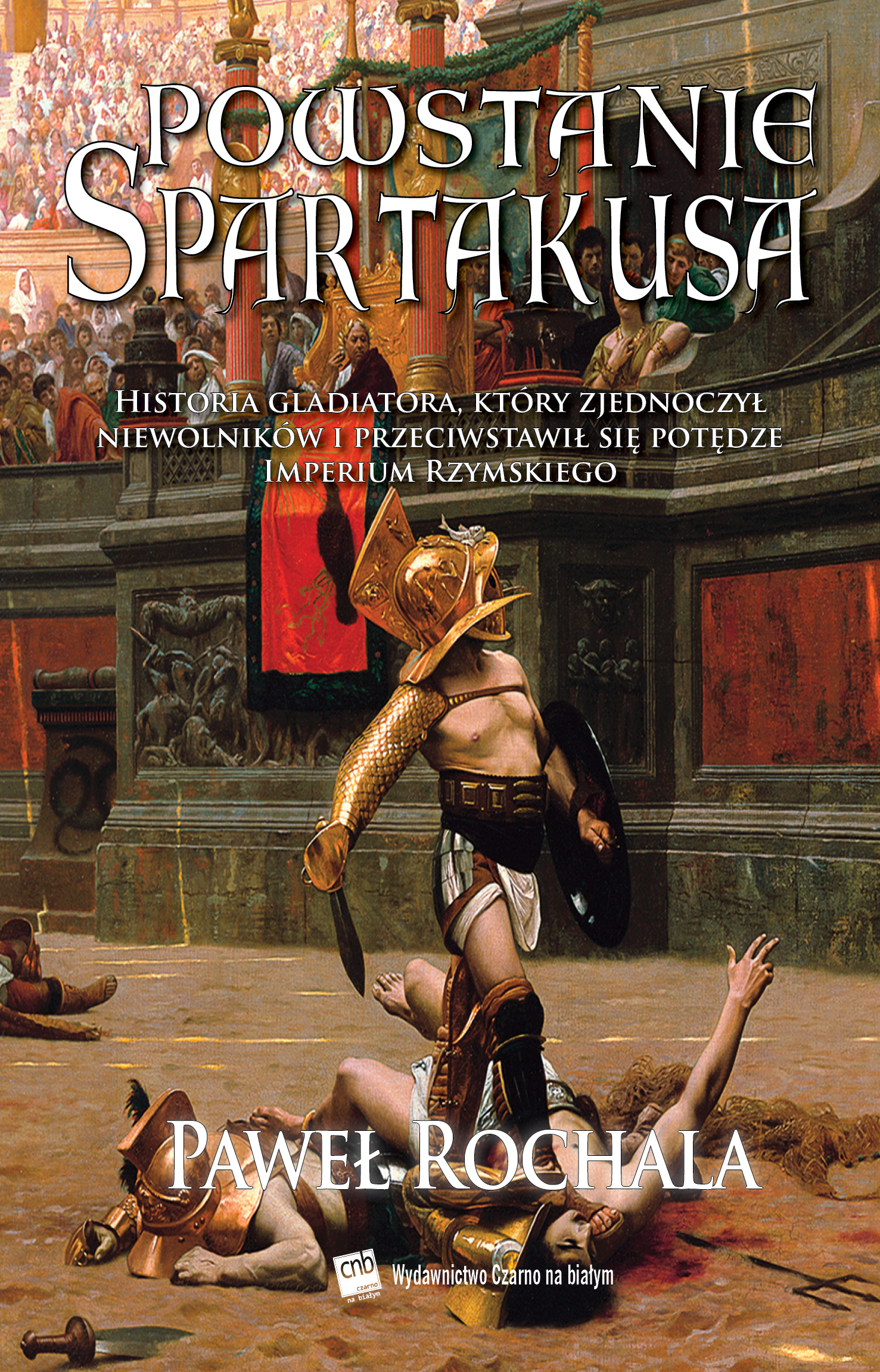 Tytuł: Powstanie Spartakusa
Autor: Paweł Rochala
Wydawnictwo: Czarno na Białym
Formaty: EPUB, MOBI