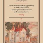 Tytuł: Pożary w miastach Rzeczypospolitej w XVI-XVIII wieku i ich następstwa ekonomiczne, społeczne i kulturowe (katalog)
Autor: Andrzej Karpiński
Wydawnictwo: Wydawnictwa Uniwersytetu Warszawskiego
Formaty: PDF, MOBI, EPUB