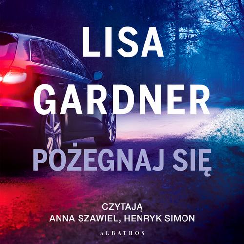 Tytuł: Pożegnaj się. Cykl z Quincy & Rainie. Tom 2
Autor: Lisa Gardner
Wydawnictwo: Albatros
Formaty: MP3