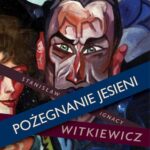 Tytuł: Pożegnanie jesieni
Autor: Stanislaw Ignacy Witkiewicz
Wydawnictwo: MG
Formaty: MOBI, EPUB