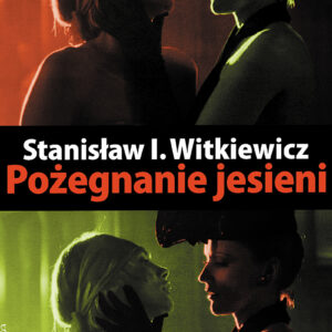 Tytuł: Pożegnanie jesieni
Autor: Stanisław Ignacy Witkiewicz
Wydawnictwo: Prószyński Media
Formaty: EPUB, MOBI