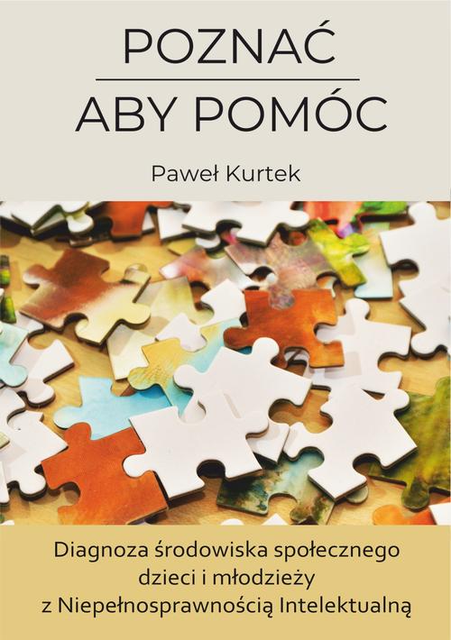 Tytuł: Poznać aby móc. Diagnoza środowiska społecznego dzieci i młodzieży z Niepełnosprawnością Intelektualną.
Autor: Paweł Kurtek
Wydawnictwo: Uniwersytet Jana Kochanowskiego
Formaty: PDF