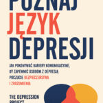 Poznaj język depresji. Jak pokonywać bariery komunikacyjne, by zapewnić osobom z depresją poczucie bezpieczeństwa i zrozumienia — okładka e-booka