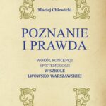 Tytuł: Poznanie i prawda. Wokół koncepcji epistemologii w Szkole Lwowsko-Warszawskiej
Autor: Maciej Chlewicki
Wydawnictwo: Wydawnictwo Uniwersytetu Kazimierza Wielkiego w Bydgoszczy
Formaty: PDF