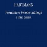 Tytuł: Poznanie w świetle ontologii i inne pisma
Autor: Nicolai Hartmann
Wydawnictwo: Marek Derewiecki
Formaty: PDF, EPUB