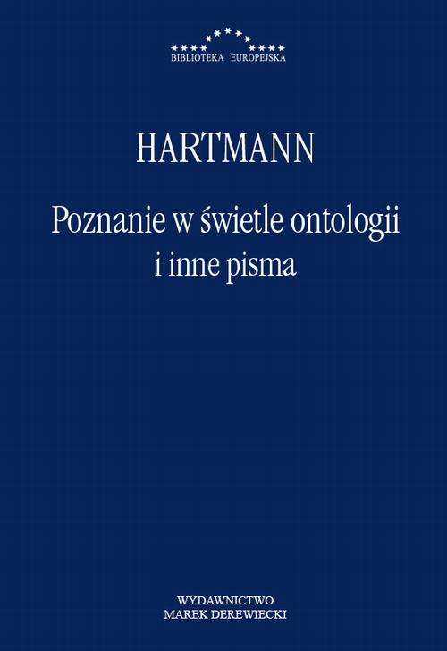 Tytuł: Poznanie w świetle ontologii i inne pisma
Autor: Nicolai Hartmann
Wydawnictwo: Marek Derewiecki
Formaty: PDF, EPUB