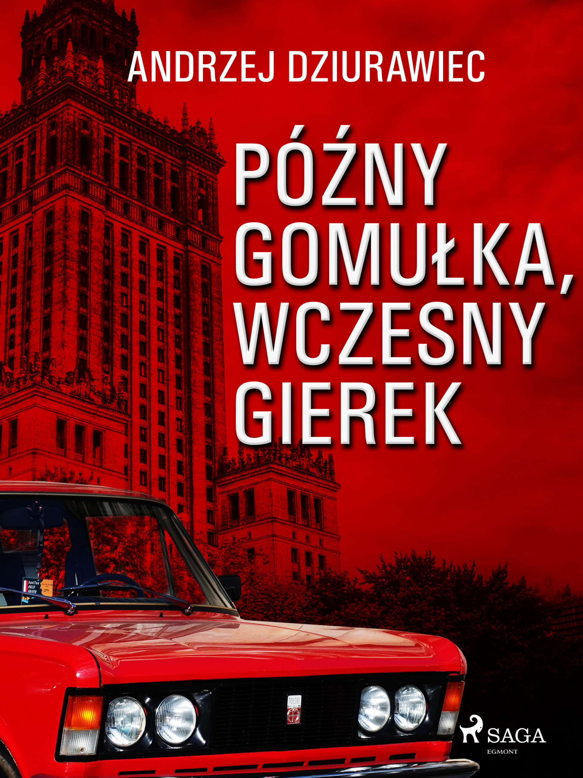 Tytuł: Późny Gomułka, wczesny Gierek
Autor: Andrzej Dziurawiec
Wydawnictwo: SAGA Egmont
Formaty: EPUB, MOBI
