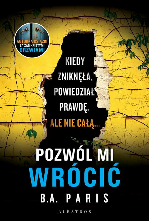 Tytuł: Pozwól mi wrócić
Autor: B.A. Paris
Wydawnictwo: Albatros
Formaty: EPUB, MOBI