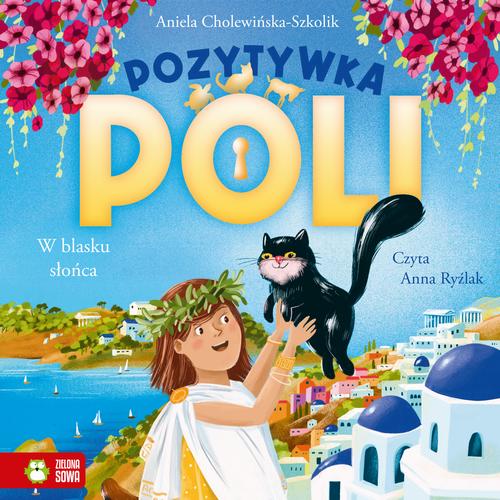 Tytuł: Pozytywka Poli. W blasku słońca
Autor: Aniela Cholewińska-Szkolik
Wydawnictwo: Zielona Sowa
Formaty: MP3