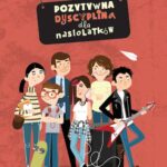 Tytuł: Pozytywna dyscyplina dla nastolatków
Autor: Jane Nelsen
Wydawnictwo: eBOOKnij to
Formaty: MOBI, PDF, EPUB