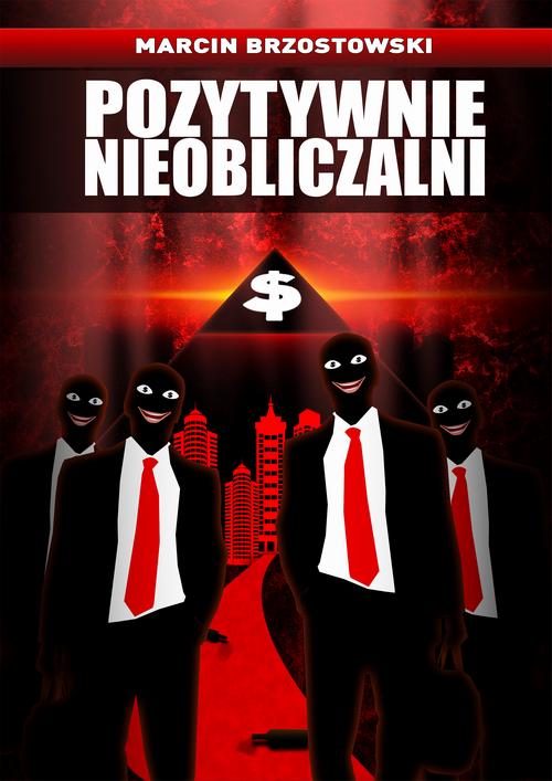 Tytuł: Pozytywnie nieobliczalni
Autor: Marcin Brzostowski
Wydawnictwo: Wydawnictwo e-bookowo
Formaty: EPUB, MOBI, PDF