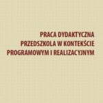 Praca dydaktyczna przedszkola w kontekście programowym i realizacyjnym — okładka e-booka
