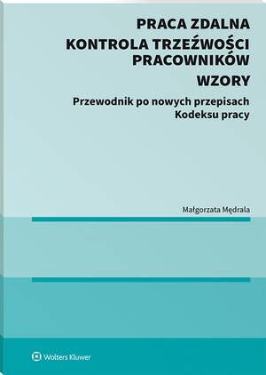 Tytuł: Praca zdalna. Kontrola trzeźwości pracowników. Wzory (E-BOOK)
Autor: Małgorzata Mędrala
Wydawnictwo: Wolters Kluwer
Formaty: PDF