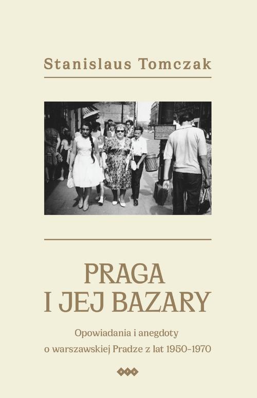 Tytuł: Praga i jej bazary
Autor: Stanislaus Tomczak
Wydawnictwo: Warszawska Firma Wydawnicza
Formaty: EPUB