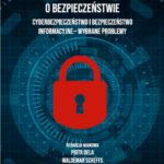 Tytuł: Prakseologia w naukach o bezpieczeństwie. Cyberbezpieczeństwo i bezpieczeństwo informacyjne – wybrane problemy
Autor: Piotr Dela, Bruno Włodarczyk, Damian Zdzienicki, Bartłomiej Terebiński, Tomasz Kowalski, Mariusz Woźniak, Kamil Kłyszejko, Karolina Ordon, Anita Jopek, Waldemar Scheffs
Wydawnictwo: Uniwersytet Kaliski im. Prezydenta Stanisława Wojciechowskiego
Formaty: PDF