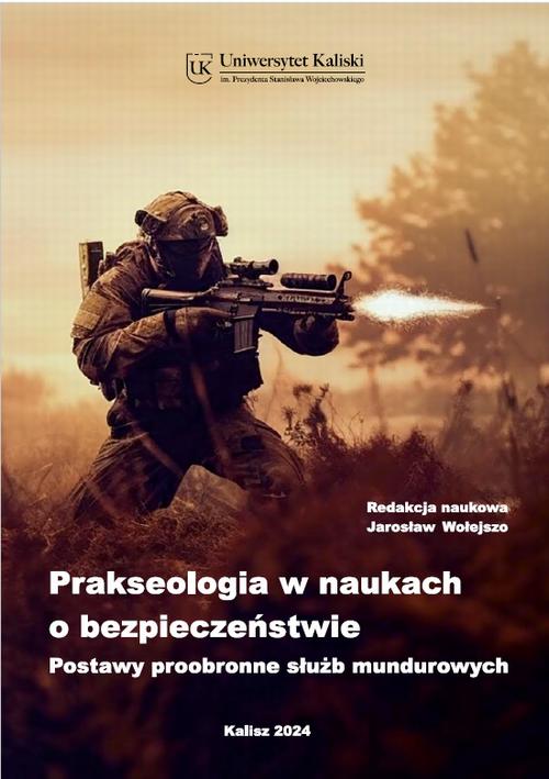 Tytuł: Prakseologia w naukach o bezpieczeństwie. Postawy proobronne służb mundurowych
Autor: Dariusz Bogusz, Elżbieta Skrzypek, Skrzypek Adam, Patrycja Lipold, Marcin Sztobryn, Grzegorz Szymański, Jarosław Przyjemczak, Marcin Anszczak, Sławomir Wronka, Jerzy Tembłowski, Tomasz Piotrowski, Michał Spychaj, Mariusz Kaszowicz, Marcin Barnat, Maciej Witczak, Rafał Piwoński, Bartłomiej Rudnik, Wojciech Apiecionek, Łukasz Apiecionek
Wydawnictwo: Uniwersytet Kaliski im. Prezydenta Stanisława Wojciechowskiego
Formaty: PDF