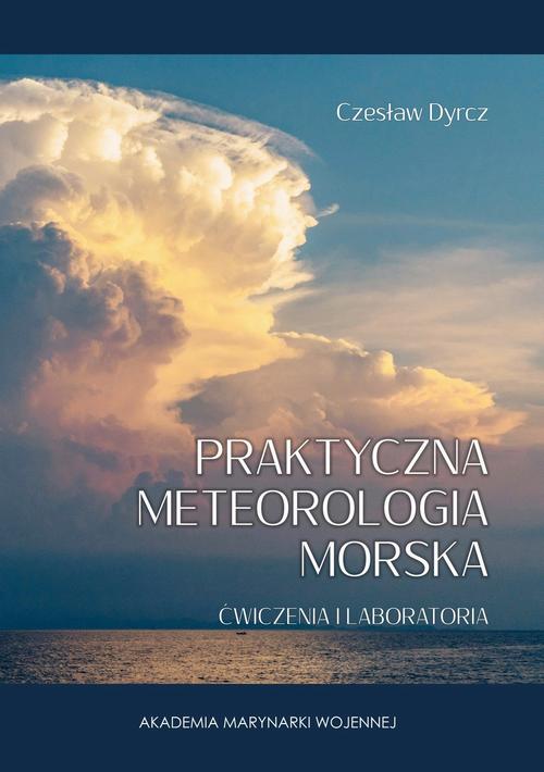 Tytuł: Praktyczna meteorologia morska. Ćwiczenia i laboratoria
Autor: Czesław Dyrcz
Wydawnictwo: Akademia Marynarki Wojennej
Formaty: PDF