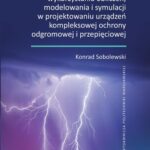 Tytuł: Praktyczne aspekty wykorzystania obliczeń, modelowania i symulacji w projektowaniu urządzeń kompleksowej ochrony odgromowej i przepięciowej
Autor: Konrad Sobolewski
Wydawnictwo: Oficyna Wydawnicza Politechniki Warszawskiej
Formaty: PDF