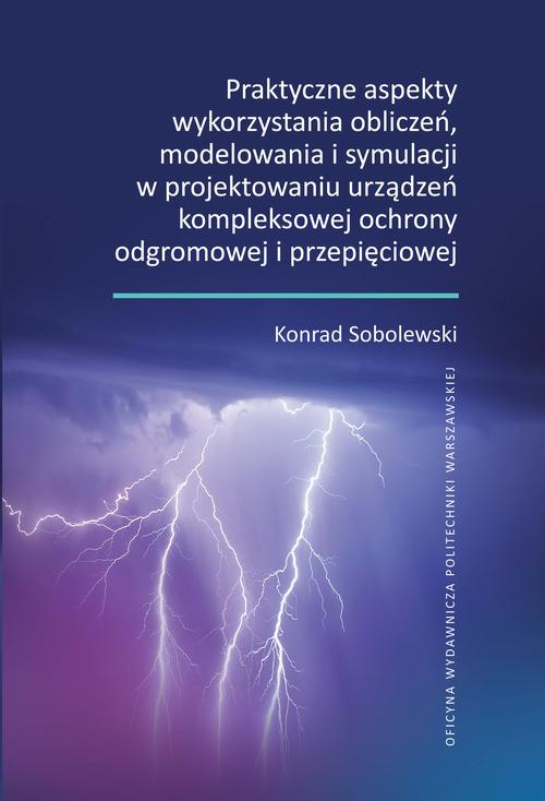 Tytuł: Praktyczne aspekty wykorzystania obliczeń, modelowania i symulacji w projektowaniu urządzeń kompleksowej ochrony odgromowej i przepięciowej
Autor: Konrad Sobolewski
Wydawnictwo: Oficyna Wydawnicza Politechniki Warszawskiej
Formaty: PDF